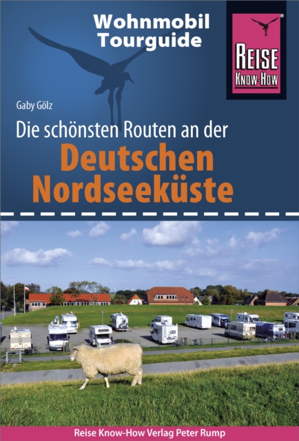 Reise Know-How Wohnmobil-Tourguide Deutsche Nordseekuste mit Hamburg und Bremen : Die schonsten Routen, PDF eBook