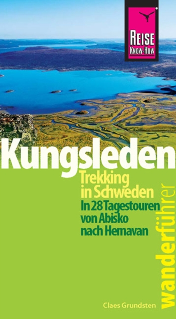 Reise Know-How Wanderfuhrer Kungsleden - Trekking in Schweden In 28 Tagestouren von Abisko nach Hemavan, PDF eBook