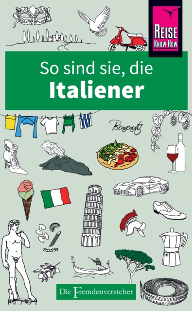 So sind sie, die Italiener : Die Fremdenversteher von Reise Know-How, EPUB eBook