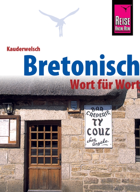 Bretonisch - Wort fur Wort: Kauderwelsch-Sprachfuhrer von Reise Know-How, PDF eBook