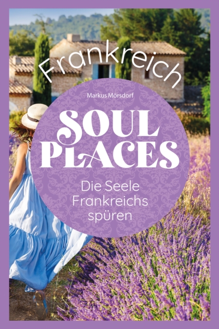 Soul Places Frankreich - Die Seele Frankreichs spuren, PDF eBook