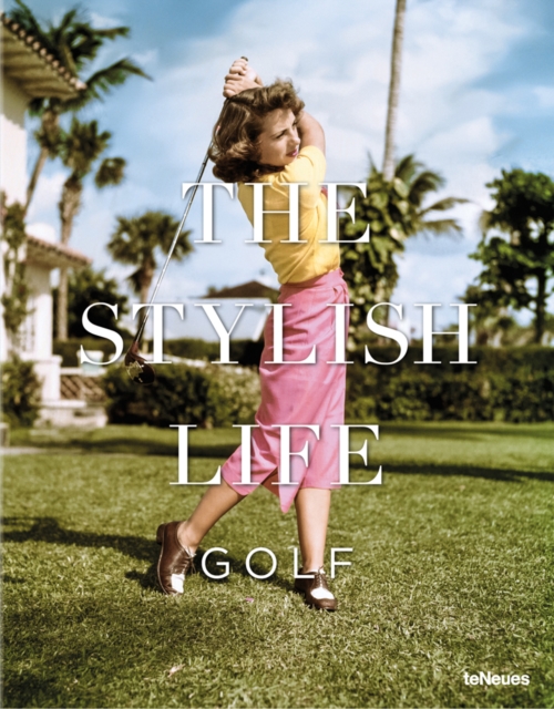 The Stylish Life: Golf, Hardback Book