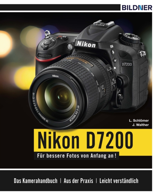 Nikon D7200 : Fur bessere Fotos von Anfang an!, PDF eBook