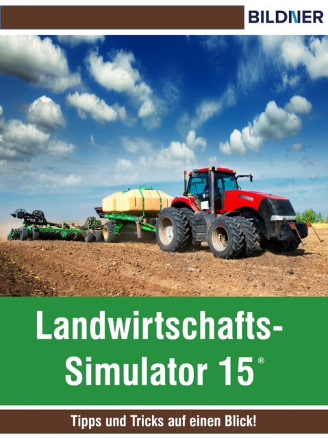 Landwirtschafts-Simulator 15 : Tipps und Tricks auf einen Blick!, EPUB eBook