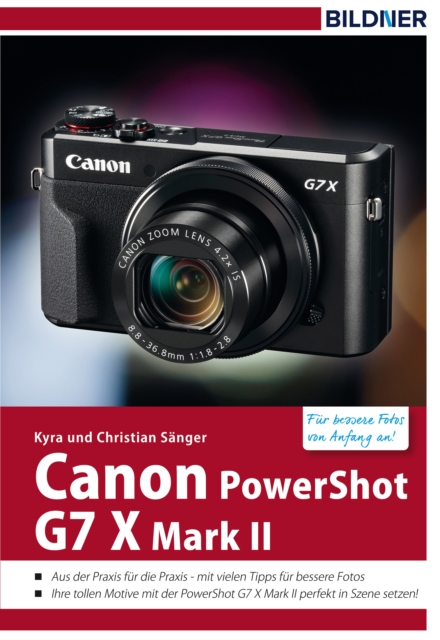 Canon PowerShot G7X Mark II - Fur bessere Fotos von Anfang an! : Das Kamerahandbuch fur den praktischen Einsatz, PDF eBook
