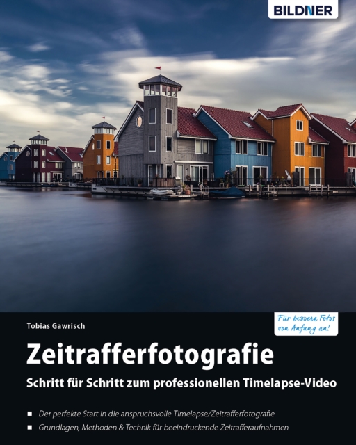 Zeitrafferfotografie : Schritt fur Schritt zum professionellen Timelapse-Video, PDF eBook