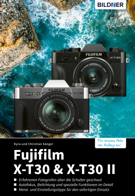 Fujifilm X-T30 & X-T30 II : Das umfangreiche Praxisbuch zu Ihrer Kamera!, PDF eBook