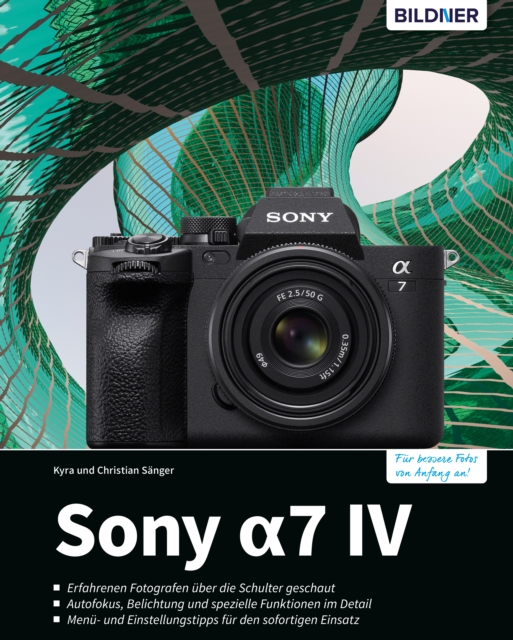Sony A7 IV : Fur bessere Fotos von Anfang an!, EPUB eBook