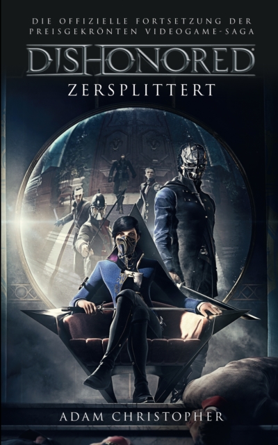 Dishonored: Zersplittert : Roman zum Videogame, EPUB eBook