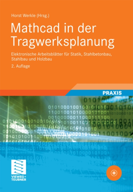 Mathcad in der Tragwerksplanung : Elektronische Arbeitsblatter fur Statik, Stahlbetonbau, Stahlbau und Holzbau, PDF eBook