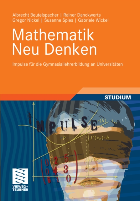 Mathematik Neu Denken : Impulse fur die Gymnasiallehrerbildung an Universitaten, PDF eBook