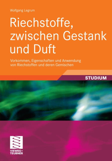 Riechstoffe, zwischen Gestank und Duft : Vorkommen, Eigenschaften und Anwendung von Riechstoffen und deren Gemischen, PDF eBook