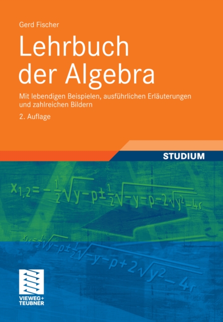 Lehrbuch der Algebra : Mit lebendigen Beispielen, ausfuhrlichen Erlauterungen und zahlreichen Bildern, PDF eBook