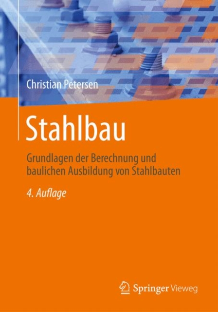 Stahlbau : Grundlagen der Berechnung und baulichen Ausbildung von Stahlbauten, PDF eBook