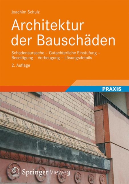Architektur der Bauschaden : Schadensursache - Gutachterliche Einstufung - Beseitigung - Vorbeugung - Losungsdetails, EPUB eBook