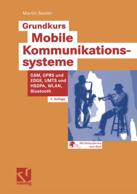 Grundkurs Mobile Kommunikationssysteme : Von UMTS, GSM und GPRS zu Wireless LAN und Bluetooth Piconetzen, PDF eBook