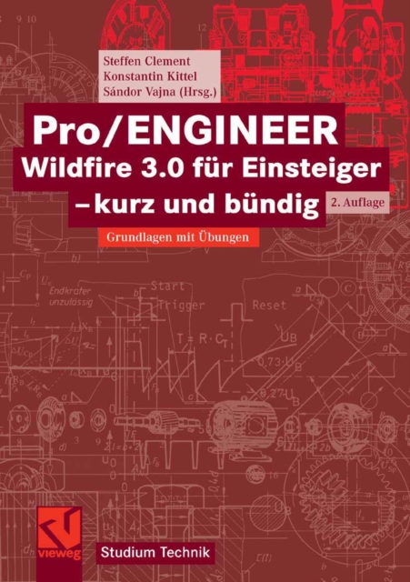Pro/ENGINEER Wildfire 3.0 fur Einsteiger - kurz und bundig : Grundlagen mit Ubungen, PDF eBook