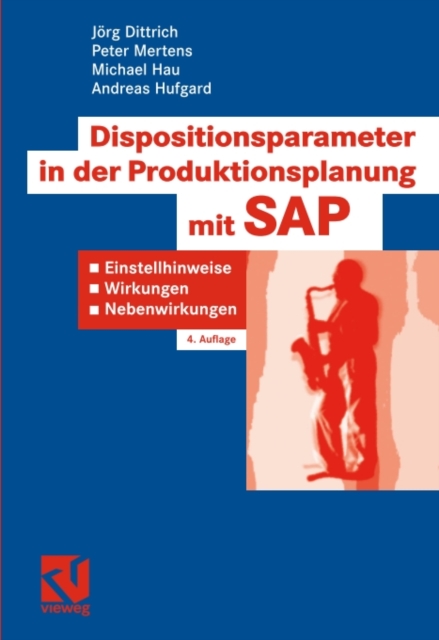 Dispositionsparameter in der Produktionsplanung mit SAP : Einstellhinweise, Wirkungen, Nebenwirkungen, PDF eBook