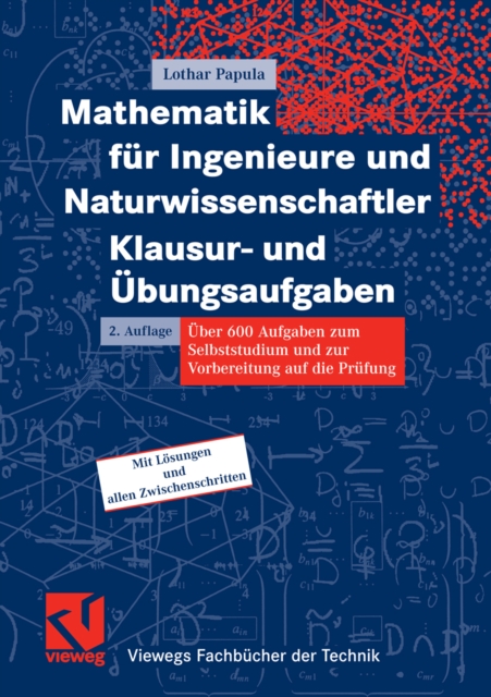 Mathematik fur Ingenieure und Naturwissenschaftler - Klausur- und Ubungsaufgaben : Uber 600 Aufgaben zum Selbststudium und zur Vorbereitung auf die Prufung, PDF eBook