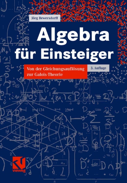 Algebra fur Einsteiger : Von der Gleichungsauflosung zur Galois-Theorie, PDF eBook