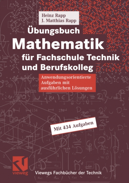 Ubungsbuch Mathematik fur Fachschule Technik und Berufskolleg : Anwendungsorientierte Aufgaben mit ausfuhrlichen Losungen, PDF eBook