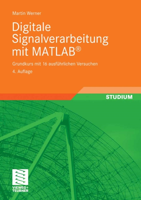 Digitale Signalverarbeitung mit MATLAB(R) : Grundkurs mit 16 ausfuhrlichen Versuchen, PDF eBook