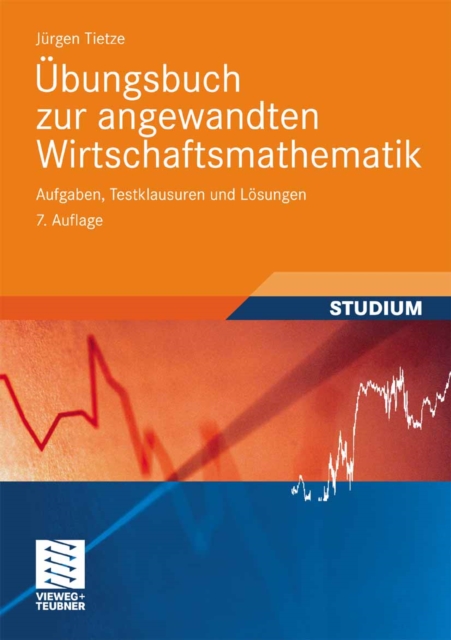 Ubungsbuch zur angewandten Wirtschaftsmathematik : Aufgaben, Testklausuren und Losungen, PDF eBook