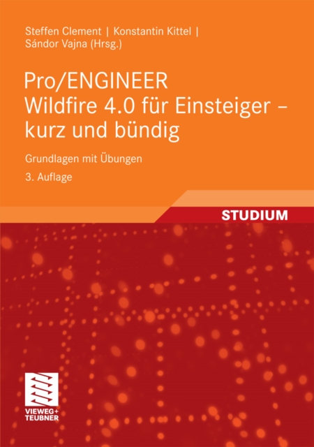 Pro/ENGINEER Wildfire 4.0 fur Einsteiger - kurz und bundig : Grundlagen mit Ubungen, PDF eBook