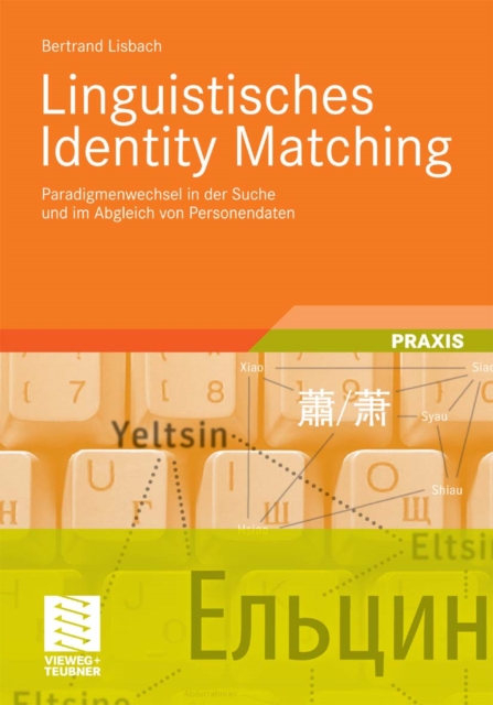Linguistisches Identity Matching : Paradigmenwechsel in der Suche und im Abgleich von Personendaten, PDF eBook