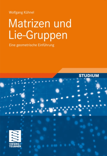 Matrizen und Lie-Gruppen : Eine geometrische Einfuhrung, PDF eBook