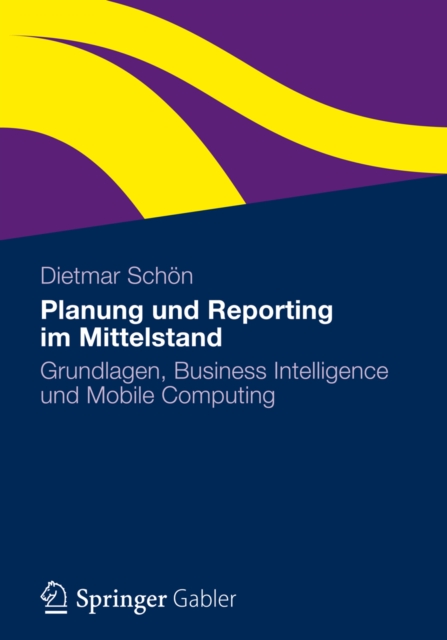 Planung und Reporting im Mittelstand : Grundlagen, Business Intelligence und Mobile Computing, PDF eBook