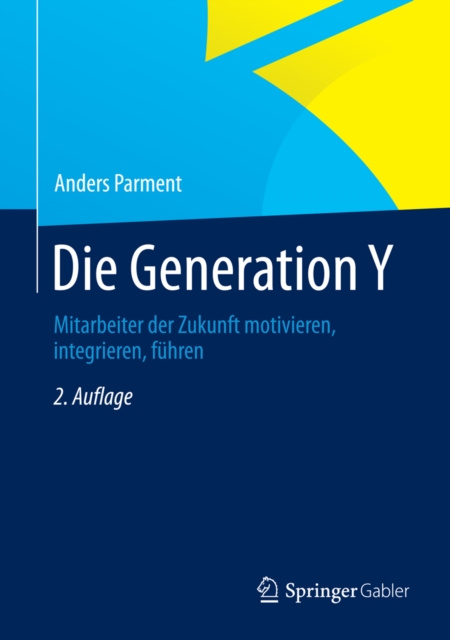 Die Generation Y : Mitarbeiter der Zukunft motivieren, integrieren, fuhren, PDF eBook