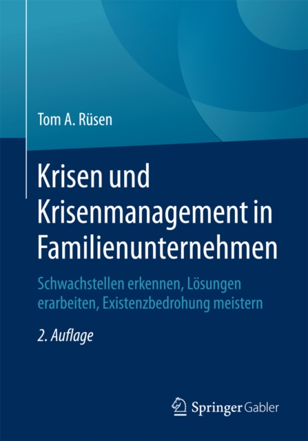 Krisen und Krisenmanagement in Familienunternehmen : Schwachstellen erkennen, Losungen erarbeiten, Existenzbedrohung meistern, EPUB eBook