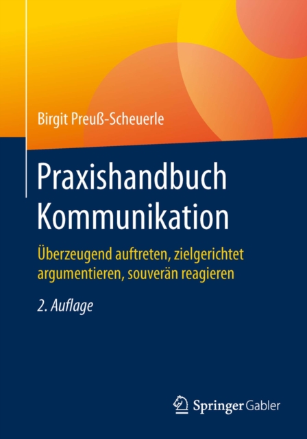 Praxishandbuch Kommunikation : Uberzeugend auftreten, zielgerichtet argumentieren, souveran reagieren, PDF eBook