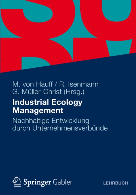 Industrial Ecology Management : Nachhaltige Entwicklung durch Unternehmensverbunde, PDF eBook