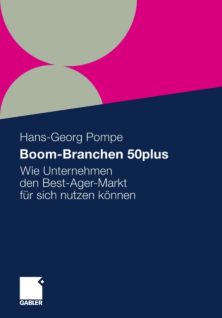 Boom-Branchen 50plus : Wie Unternehmen den Best-Ager-Markt fur sich nutzen konnen, PDF eBook