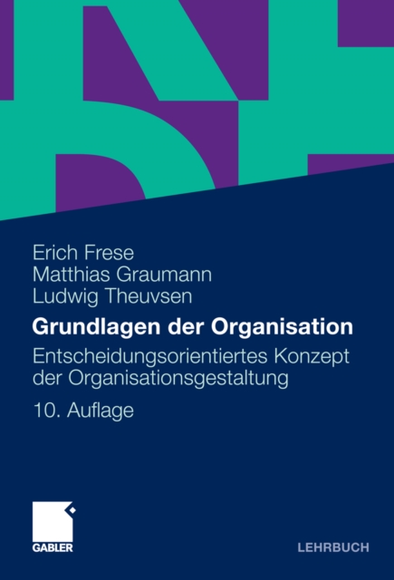 Grundlagen der Organisation : Entscheidungsorientiertes Konzept der Organisationsgestaltung, PDF eBook