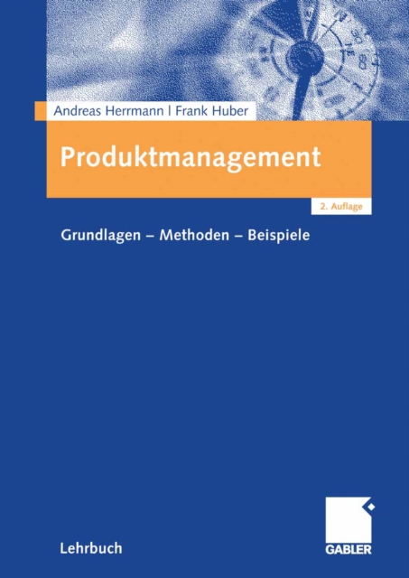 Produktmanagement : Grundlagen - Methoden - Beispiele, PDF eBook