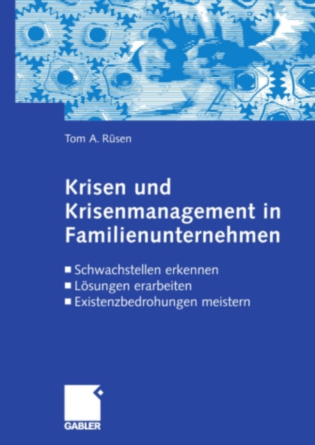 Krisen und Krisenmanagement in Familienunternehmen : Schwachstellen erkennen, Losungen erarbeiten, Existenzbedrohung meistern, PDF eBook
