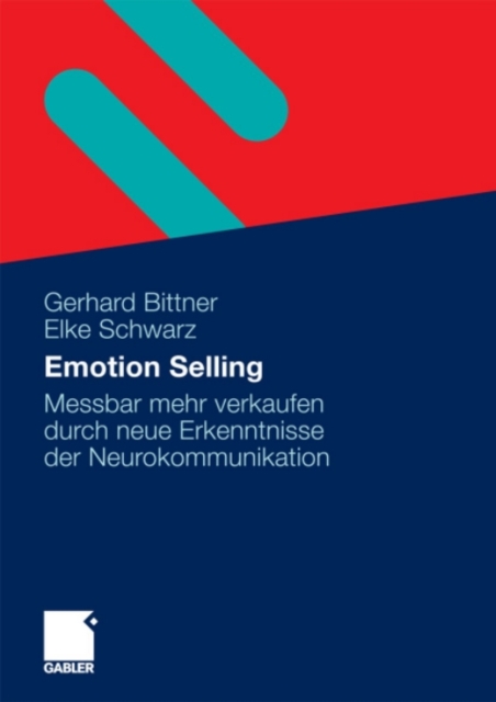 Emotion Selling : Messbar mehr verkaufen durch neue Erkenntnisse der Neurokommunikation, PDF eBook
