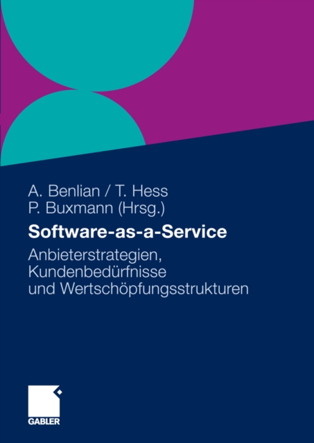 Software-as-a-Service : Anbieterstrategien, Kundenbedurfnisse und Wertschopfungsstrukturen, PDF eBook