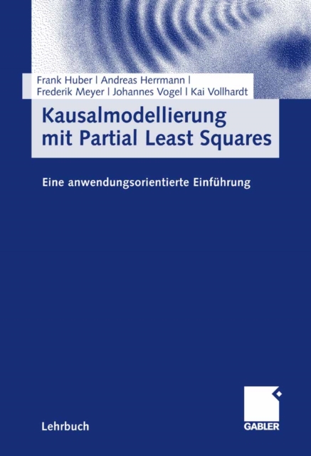 Kausalmodellierung mit Partial Least Squares : Eine anwendungsorientierte Einfuhrung, PDF eBook