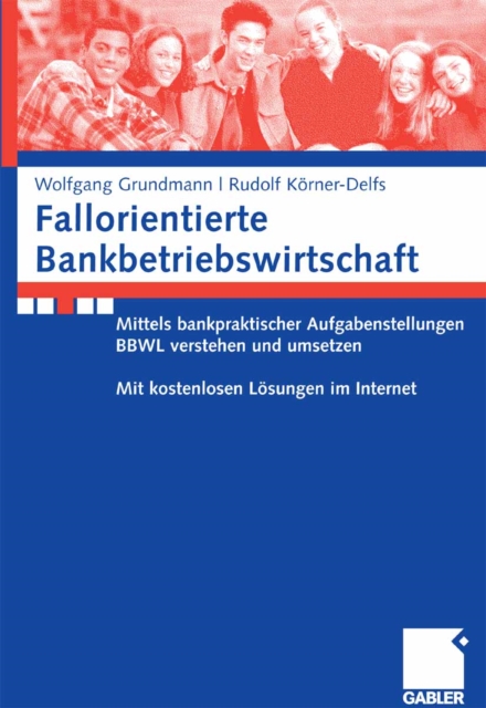 Fallorientierte Bankbetriebswirtschaft : Anhand bankpraktischer Aufgabenstellungen BBWL verstehen und umsetzen. Mit kostenlosen Losungen im Internet., PDF eBook