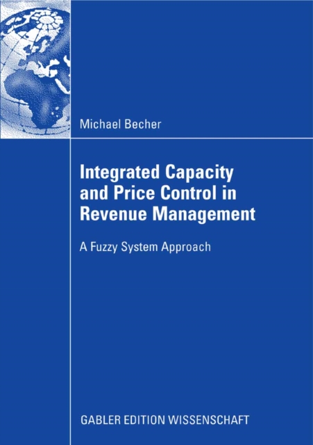 Integrated Capacity and Price Control in Revenue Management : A Fuzzy System Approach, PDF eBook