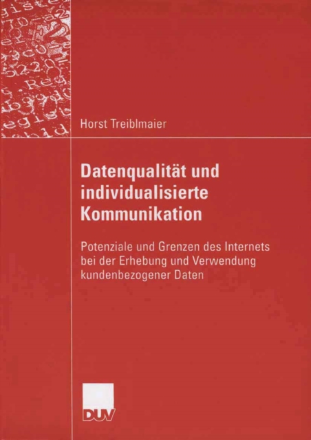 Datenqualitat und individualisierte Kommunikation : Potenziale und Grenzen des Internets bei der Erhebung und Verwendung kundenbezogener Daten, PDF eBook