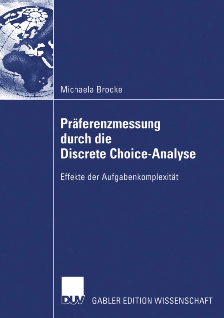 Praferenzmessung durch die Discrete Choice-Analyse : Effekte der Aufgabenkomplexitat, PDF eBook