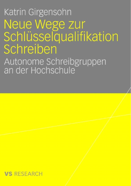 Neue Wege zur Schlusselqualifikation Schreiben : Autonome Schreibgruppen an der Hochschule, PDF eBook