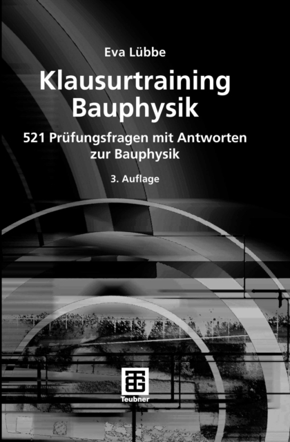 Klausurtraining Bauphysik : 521 Prufungsfragen mit Antworten zur Bauphysik, PDF eBook