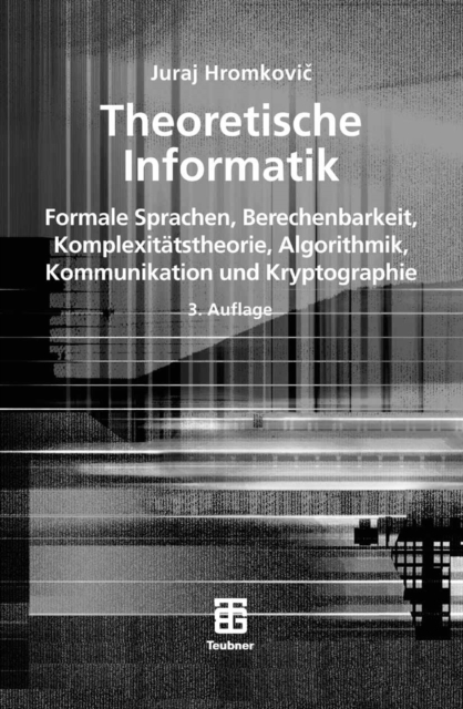 Theoretische Informatik : Formale Sprachen, Berechenbarkeit, Komplexitatstheorie, Algorithmik, Kommunikation und Kryptographie, PDF eBook