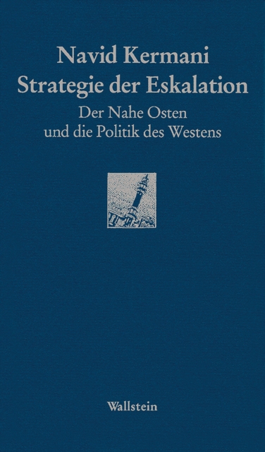 Strategie der Eskalation : Der Nahe Osten und die Politik des Westens, PDF eBook
